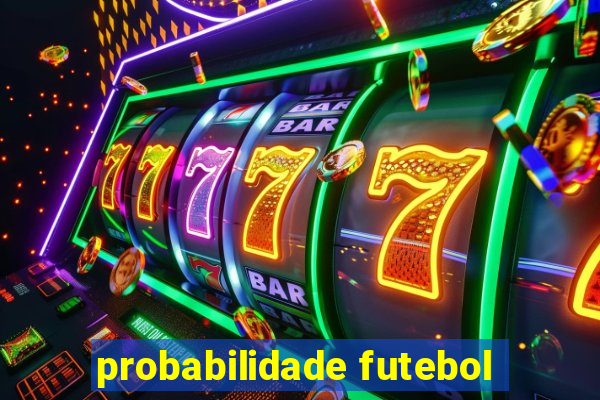 probabilidade futebol